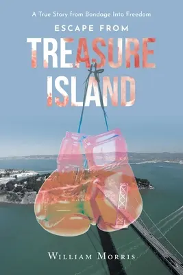 L'évasion de l'île au trésor : Une histoire vraie de la servitude à la liberté - Escape from Treasure Island: A True Story from Bondage Into Freedom