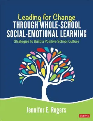 Leading for Change Through Whole-School Social-Emotional Learning : Stratégies pour construire une culture scolaire positive - Leading for Change Through Whole-School Social-Emotional Learning: Strategies to Build a Positive School Culture
