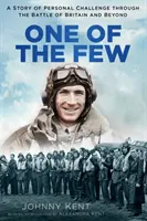 L'un des rares : L'histoire d'un défi personnel pendant la bataille d'Angleterre et au-delà - One of the Few: A Story of Personal Challenge Through the Battle of Britain and Beyond
