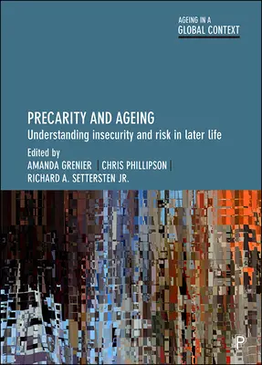 Précarité et vieillissement : Comprendre l'insécurité et le risque à un âge avancé - Precarity and Ageing: Understanding Insecurity and Risk in Later Life