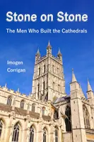 Pierre sur pierre : Les hommes qui ont construit les cathédrales - Stone on Stone: The Men Who Built the Cathedrals