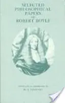 Papiers philosophiques choisis de Robert Boyle - Selected Philosophical Papers of Robert Boyle