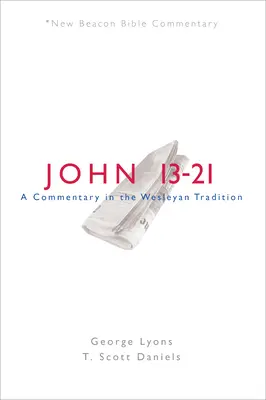 Nbbc, Jean 13-21 : Un commentaire dans la tradition wesleyenne - Nbbc, John 13-21: A Commentary in the Wesleyan Tradition