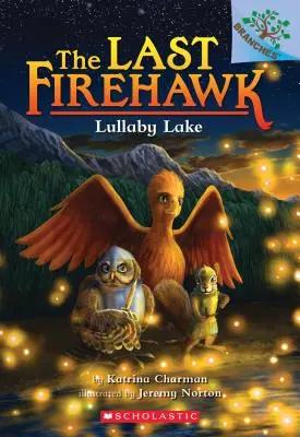 Le lac des berceuses : Un livre de branches (le dernier Firehawk #4), 4 - Lullaby Lake: A Branches Book (the Last Firehawk #4), 4