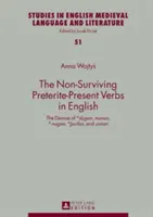 Les verbes au prétérit-présent non survivants en anglais : La disparition de *Dugan, Munan, *-Nugan, *Urfan et Unnan - The Non-Surviving Preterite-Present Verbs in English: The Demise of *Dugan, Munan, *-Nugan, *Urfan, and Unnan