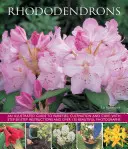 Rhododendrons : Un guide illustré des variétés, de la culture et des soins, avec des instructions pas à pas et plus de 135 belles photos. - Rhododendrons: An Illustrated Guide to Varieties, Cultivation and Care, with Step-By-Step Instructions and Over 135 Beautiful Photogr