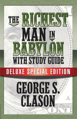 L'homme le plus riche de Babylone avec guide d'étude : Édition spéciale de luxe - The Richest Man in Babylon with Study Guide: Deluxe Special Edition