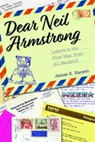 Cher Neil Armstrong : Lettres au premier homme de l'humanité - Dear Neil Armstrong: Letters to the First Man from All Mankind