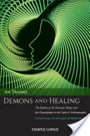 Démons et guérison : La réalité de la menace démoniaque et du double à la lumière de l'anthroposophie : Démonologie, christologie et médiation - Demons and Healing: The Reality of the Demonic Threat and the Doppelgnger in the Light of Anthroposophy: Demonology, Christology and Medi