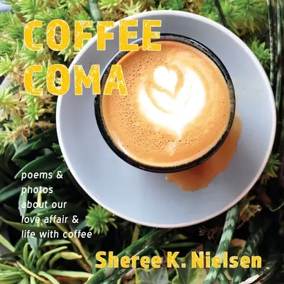 Coffee Coma : poèmes et photos sur notre amour et notre vie avec le café - Coffee Coma: poems and photos about our love affair and life with coffee