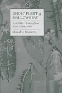 La flotte fantôme de Mallows Bay : Et autres récits de la Chesapeake perdue - Ghost Fleet of Mallows Bay: And Other Tales of the Lost Chesapeake