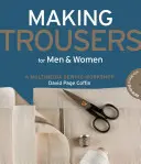 Fabriquer des pantalons pour hommes et femmes : Un atelier de couture multimédia - Making Trousers for Men & Women: A Multimedia Sewing Workshop