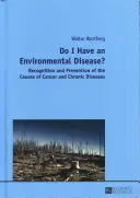 La reconnaissance et la prévention des causes du cancer et des maladies chroniques : une maladie environnementale - Do I Have an Environmental Disease?; Recognition and Prevention of the Causes of Cancer and Chronic Diseases-