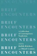Brèves rencontres : Une collection de non-fictions contemporaines - Brief Encounters: A Collection of Contemporary Nonfiction