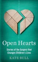 Cœurs ouverts - Histoires de la chirurgie qui change la vie des enfants - Open Hearts - Stories of the Surgery That Changes Children's Lives