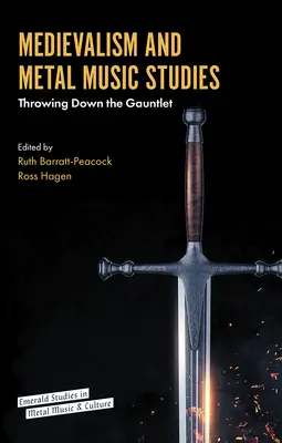Études sur le médiévalisme et la musique métal : Le gant jeté - Medievalism and Metal Music Studies: Throwing Down the Gauntlet