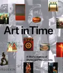 L'art dans le temps : une histoire mondiale des styles et des mouvements - Art in Time: A World History of Styles and Movements