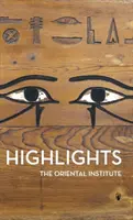 Points forts des collections de l'Institut oriental - Highlights of the Collections of the Oriental Institute