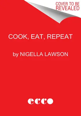 Cuisiner, manger, répéter : ingrédients, recettes et histoires - Cook, Eat, Repeat: Ingredients, Recipes, and Stories