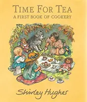 L'heure du thé : Un premier livre de cuisine - Time for Tea: A First Book of Cookery