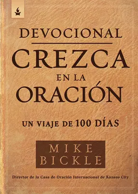 Devocional Crezca En La Oracin / Growing in Prayer Devotional : Un voyage de 100 jours - Devocional Crezca En La Oracin / Growing in Prayer Devotional: Un Viaje de 100 Das