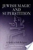 Magie et superstition juives : Une étude de la religion populaire - Jewish Magic and Superstition: A Study in Folk Religion