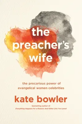 La femme du prédicateur : le pouvoir précaire des femmes évangéliques célèbres - The Preacher's Wife: The Precarious Power of Evangelical Women Celebrities