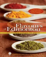 Saveurs d'Edmonton : Plats du monde entier - Flavours of Edmonton: Dishes from Around the World