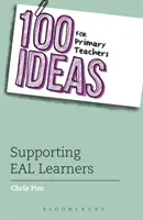 100 idées pour les enseignants du primaire : Soutenir les apprenants EAL - 100 Ideas for Primary Teachers: Supporting EAL Learners