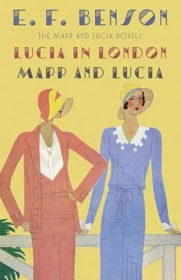 Lucia à Londres & Mapp et Lucia : Les romans de Mapp et Lucia - Lucia in London & Mapp and Lucia: The Mapp & Lucia Novels