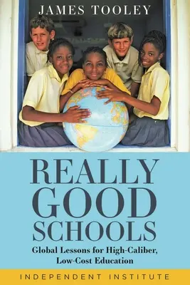 Les vraies bonnes écoles : Leçons mondiales pour une éducation de haut niveau à faible coût - Really Good Schools: Global Lessons for High-Caliber, Low-Cost Education