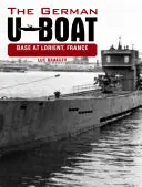 La base allemande de sous-marins à Lorient, France : août 1942-août 1943, Volume 3 - The German U-Boat Base at Lorient France: August 1942-August 1943, Volume 3