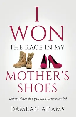 J'ai gagné la course dans les chaussures de ma mère - I Won The Race In My Mother's Shoes