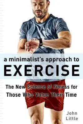 The Time-Saver's Workout : Un nouveau plan de remise en forme révolutionnaire qui dissipe les mythes et optimise les résultats - The Time-Saver's Workout: A Revolutionary New Fitness Plan That Dispels Myths and Optimizes Results