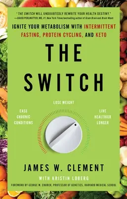 L'interrupteur : Le jeûne intermittent, le cyclage protéique et la cétose, pour un métabolisme en pleine effervescence - The Switch: Ignite Your Metabolism with Intermittent Fasting, Protein Cycling, and Keto