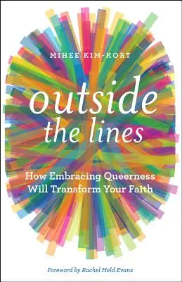 Le monde à l'envers : Comment l'acceptation de l'homosexualité transformera votre foi - Outside the Lines: How Embracing Queerness Will Transform Your Faith