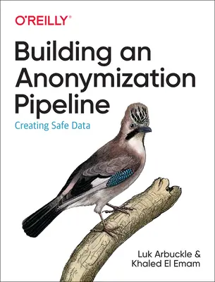 Construire un pipeline d'anonymisation : Créer des données sûres - Building an Anonymization Pipeline: Creating Safe Data