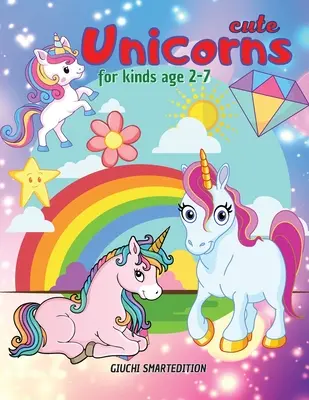 Le livre de coloriage des licornes 2 : Livre de coloriage des licornes pour les enfants, les tout-petits, les filles et les garçons, cahier d'activités pour les enfants, facile à colorier de 2 à 7 ans. - Cute Unicorns coloring book 2: Unicorns coloring book for kids, Toddlers, Girls and Boys, Activity Workbook for kinds, Easy to coloring Ages 2-7