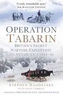 Opération Tabarin : L'expédition secrète de la Grande-Bretagne en Antarctique pendant la guerre 1944-46 - Operation Tabarin: Britain's Secret Wartime Expedition to Antarctica 1944-46