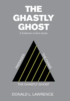 Le fantôme effrayant : un recueil de nouvelles - The Ghastly Ghost: A Collection of Short Stories
