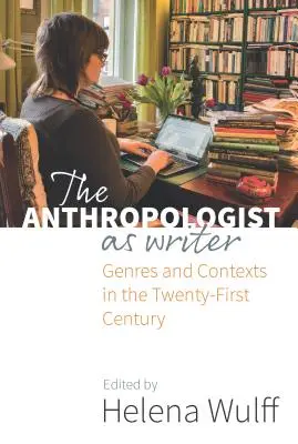 L'anthropologue en tant qu'écrivain : Genres et contextes au XXIe siècle - The Anthropologist as Writer: Genres and Contexts in the Twenty-First Century