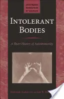 Les corps intolérants : Une brève histoire de l'auto-immunité - Intolerant Bodies: A Short History of Autoimmunity