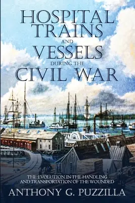 Trains et navires-hôpitaux pendant la guerre civile : l'évolution de la prise en charge et du transport des blessés - Hospital Trains and Vessels during the Civil War: The Evolution in the Handling and Transportation of the Wounded