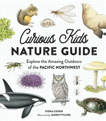 Curious Kids Nature Guide : Explorer l'incroyable nature du nord-ouest du Pacifique - Curious Kids Nature Guide: Explore the Amazing Outdoors of the Pacific Northwest