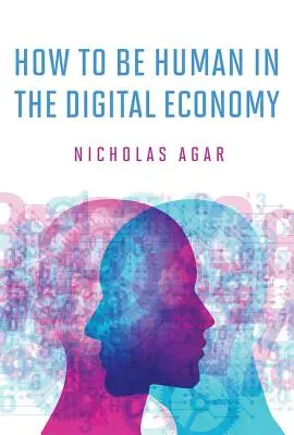 Comment être humain dans l'économie numérique - How to Be Human in the Digital Economy