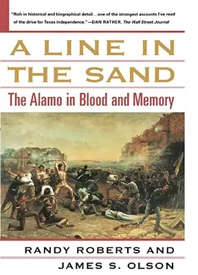 Une ligne dans le sable : L'Alamo dans le sang et la mémoire - A Line in the Sand: The Alamo in Blood and Memory