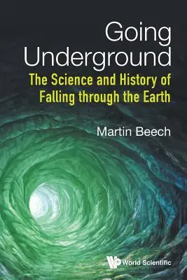 La physique de l'invisibilité : une histoire de lumière et de tromperie Going Underground : La science et l'histoire de la chute à travers la terre - Going Underground: The Science and History of Falling Through the Earth