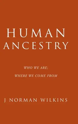 L'ascendance humaine : Qui nous sommes, d'où nous venons - Human Ancestry: Who We Are; Where We Come From