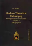 La philosophie thomiste moderne : Une explication pour les étudiants. Volume 2 : Métaphysique - Modern Thomistic Philosophy: An Explanation for Students. Volume 2: Metaphysics