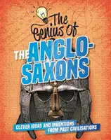 Le génie de : Les Anglo-Saxons - Idées et inventions astucieuses des civilisations passées - Genius of: The Anglo-Saxons - Clever Ideas and Inventions from Past Civilisations